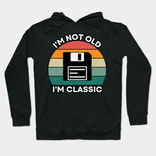 I'm not old, I'm Classic | Floppy | Retro Hardware | Vintage Sunset | '80s '90s Video Gaming Hoodie